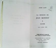 Charger l'image dans la galerie, La mission de Jean Monnet à Alger mars-octobre 1943, André Kaspi, 1971