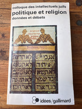Charger l'image dans la galerie, Politique et religion, données et débats, Colloque des intellectuels juifs, idées/Gallimard