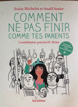 Charger l'image dans la galerie, Comment ne pas finir comme tes parents, Soizic Michelot et