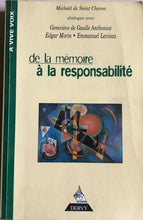 Charger l'image dans la galerie, De la mémoire à la responsabilité, Michaël de Saint-Cheron, dialogues avec Geneviève Degaulle-Anthonoz, Edgar Morin, Emmanuel Lévinas