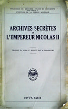 Charger l&#39;image dans la galerie, Archives secrètes de l&#39;empereur Nicolas II, traduit du russe et annoté par V. Lazarevski, 1928
