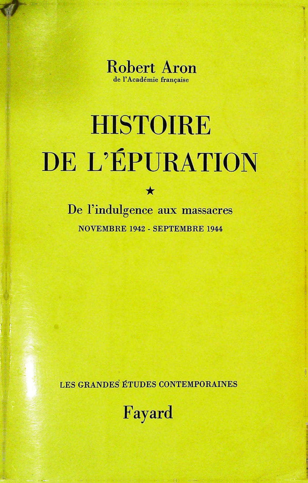 Histoire de l'épuration, De l'indulgence aux massacres, Robert Aron, 1975