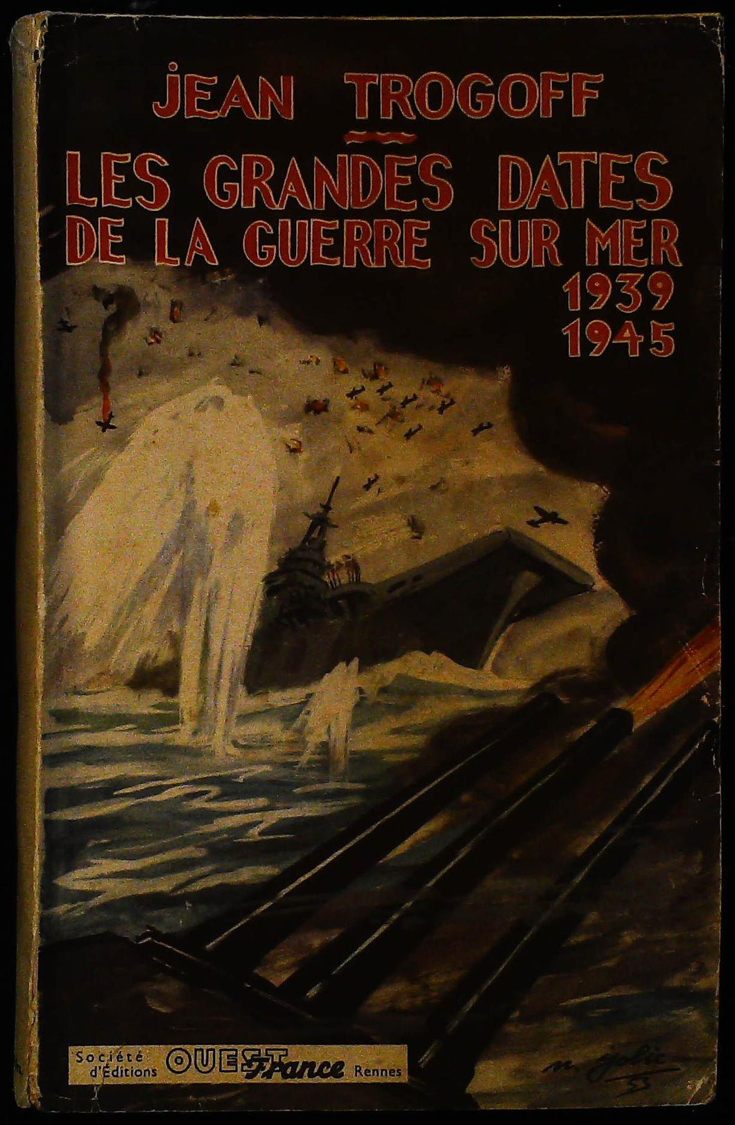 Les grandes dates de la guerre sur mer, 1939 1945, Jean Trogoff, 1953