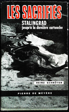 Charger l&#39;image dans la galerie, Les sacrifiés, Stalingrad jusqu&#39;à la dernière cartouche, Heinz Schroter, Pierre de Méyère, 1963
