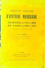 Charger l&#39;image dans la galerie, Quatre siècles d&#39;histoire marocaine, au Sahara, de 1504 à 1902, au Maroc de 1894 à 1912, A-G-P Martin, 1923
