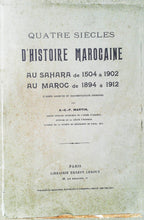 Charger l&#39;image dans la galerie, Quatre siècles d&#39;histoire marocaine, au Sahara, de 1504 à 1902, au Maroc de 1894 à 1912, A-G-P Martin, 1923
