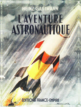 Charger l&#39;image dans la galerie, L&#39;aventure astronautique, Heinz Gartmann, Editions France-Empire, 1955
