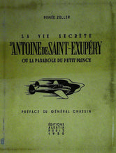 Charger l&#39;image dans la galerie, La vie secrète d&#39;Antoine de Saint-Exupéry ou la parabole du petit prince, Renée Zeller, 1950
