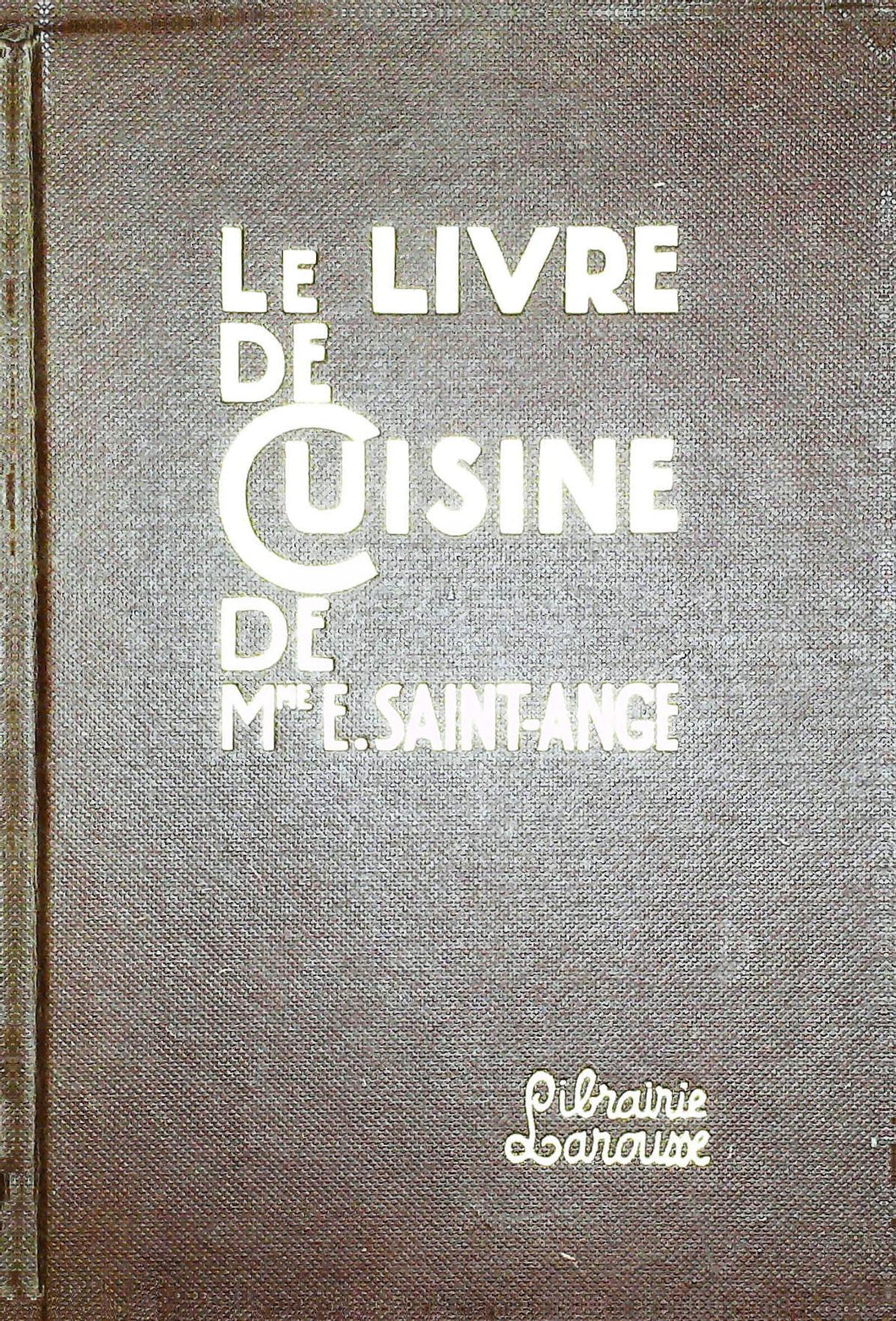 La bonne cuisine de Madame Saint-Ange, librairie Larousse, 1950