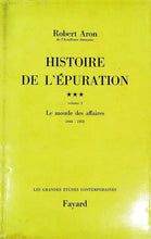 Charger l&#39;image dans la galerie, Histoire de l&#39;épuration, le monde des affaires, 1944-1953, Robert Aron, 1974
