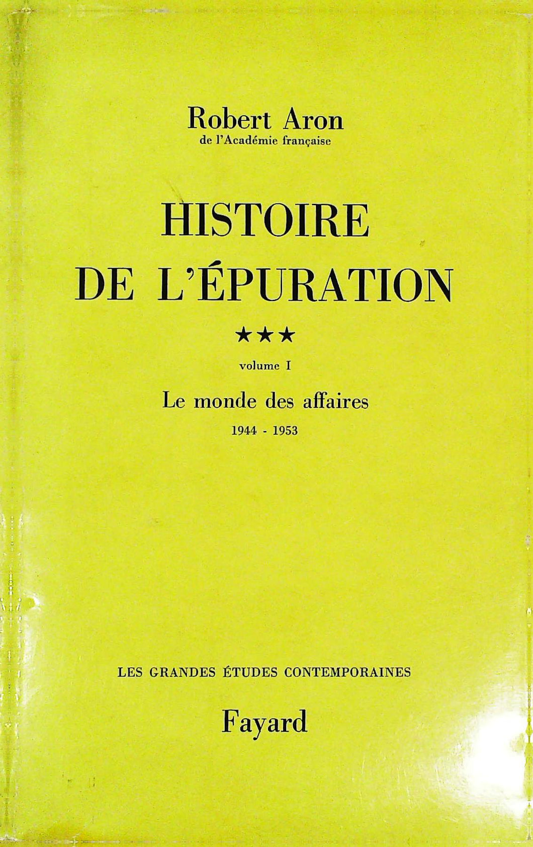 Histoire de l'épuration, le monde des affaires, 1944-1953, Robert Aron, 1974