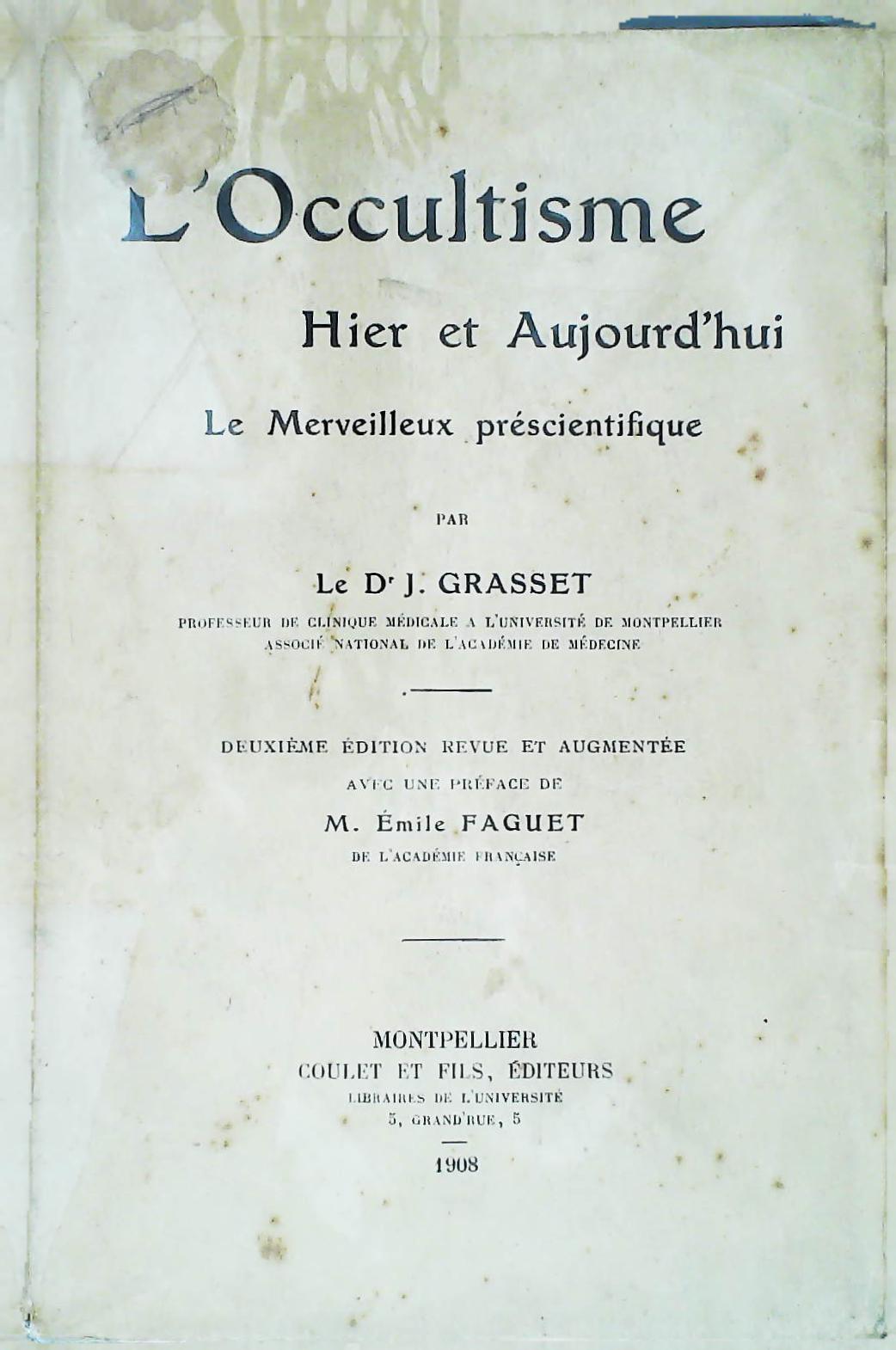 L'occultisme, hier et aujourd'hui, le merveilleux préscientifique par le Docteur J. Grasset, 1908