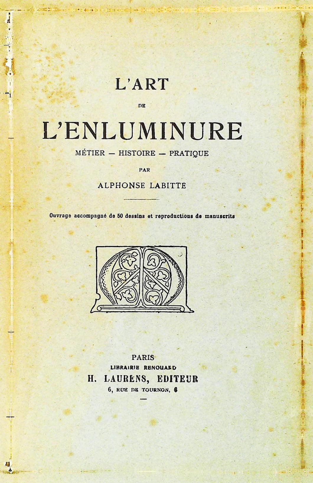 L'art de l'enluminure, métier– histoire – pratiques, par Alphonse  Labitte, La de l'enluminure par Alphonse de