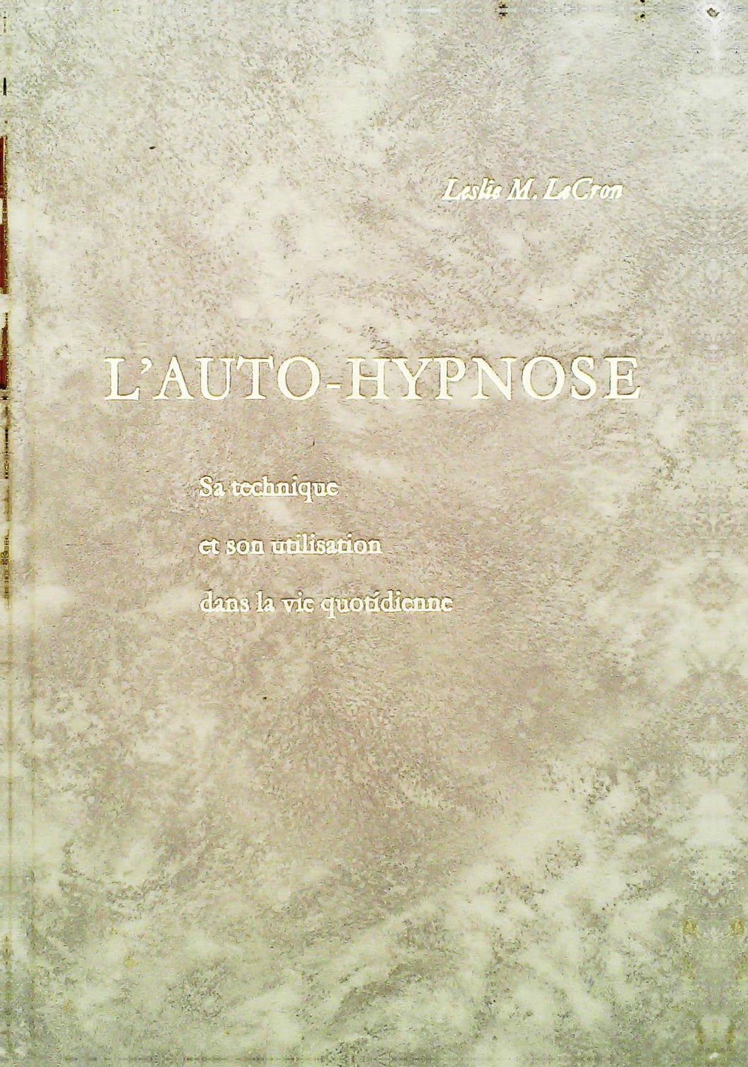 L'auto-hypnose, sa technique et son utilisation dans la vie quotidienne, Leslie L Le Cron, 1966