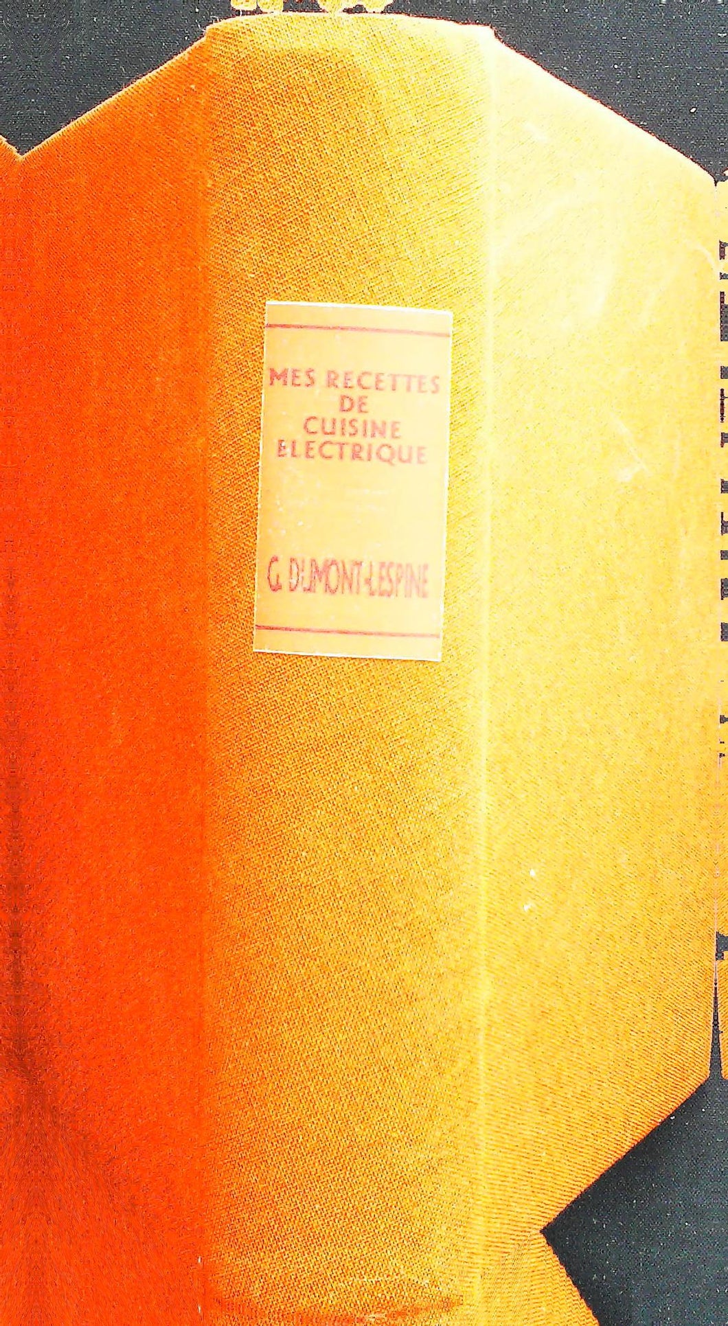 Mes recettes de cuisine électrique par G.Dumont-Lespine, Édité par la compagnie française Thomson – Houston, 1948.