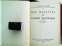 Charger l&#39;image dans la galerie, Mes recettes de cuisine électrique par G.Dumont-Lespine, Édité par la compagnie française Thomson – Houston, 1948.
