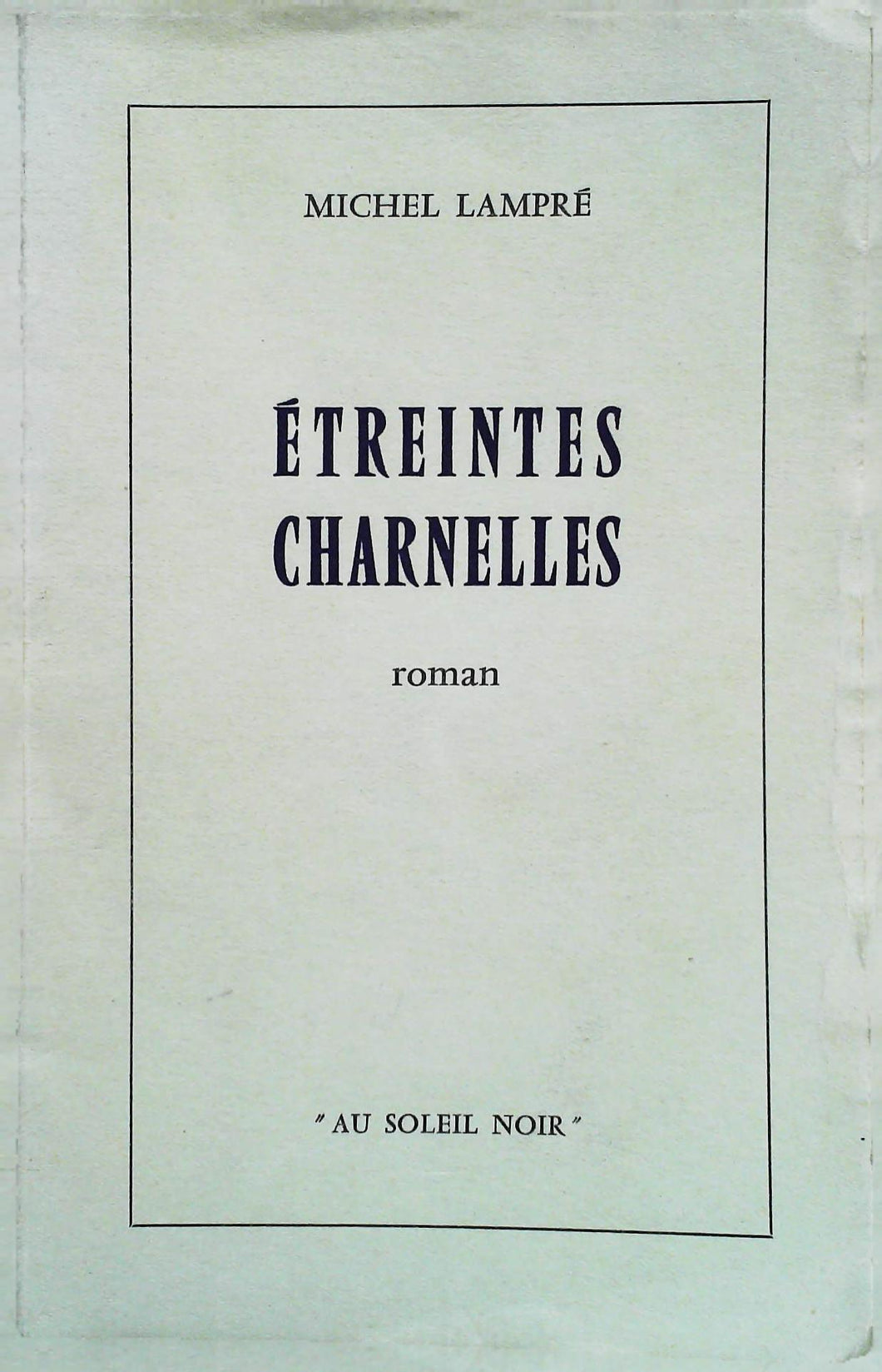 Etreintes charnelles, Michel Lampré, éd° Au soleil noir, 1957