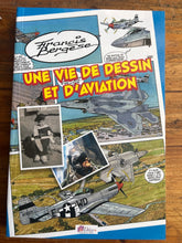 Charger l'image dans la galerie, Une vie de dessin et d'aviation, Francis Bergèse, Idées+, Passion BD

