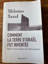 Charger l'image dans la galerie, Comment la Terre d'Israël fut inventée, Shlomo Sand, Flammarion
