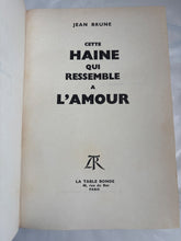 Charger l'image dans la galerie, Cette haine qui ressemble à l'amour, Jean Brune, La Table Ronde
