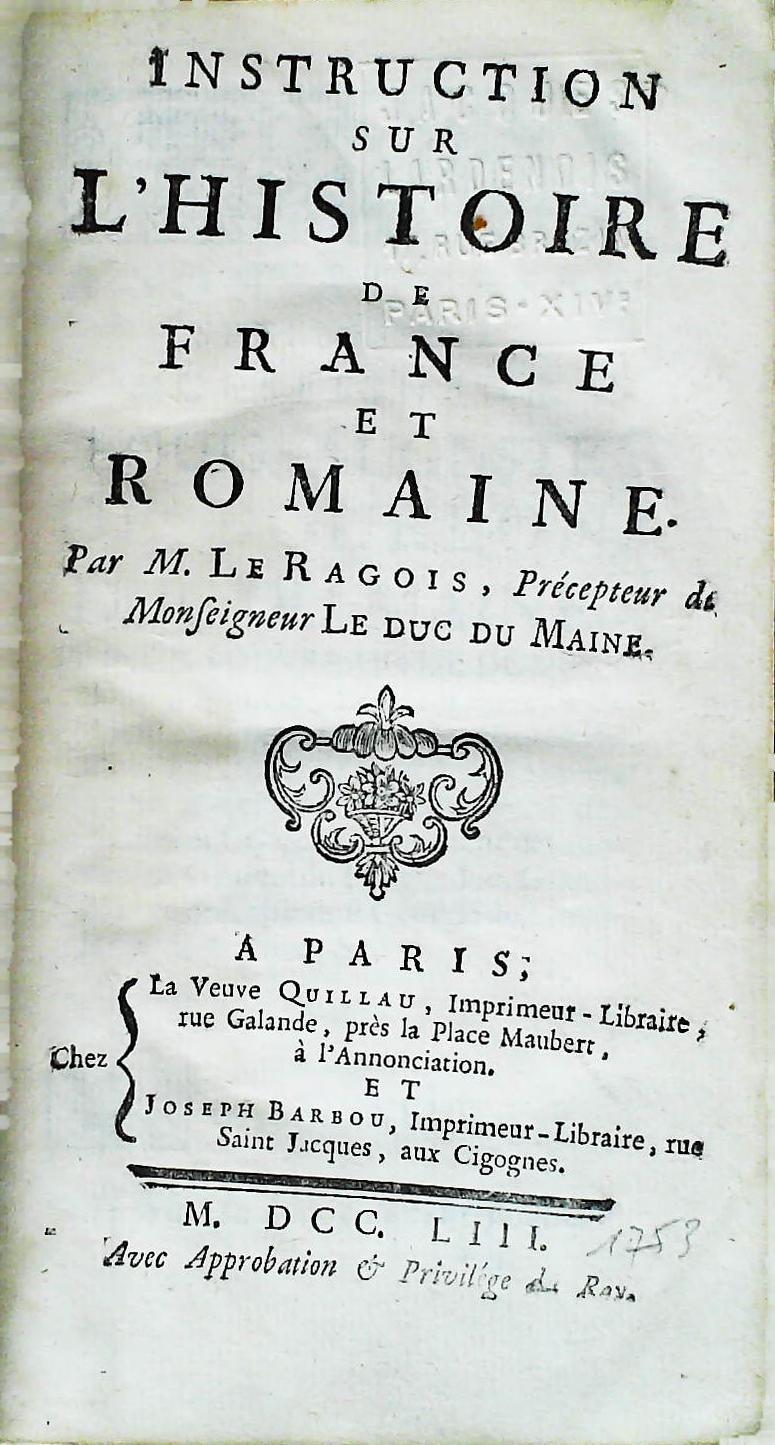 Instruction sur l'histoire de France et romaine par monsieur Le Ragois précepteur de Monseigneur le Duc du Maine, 1753