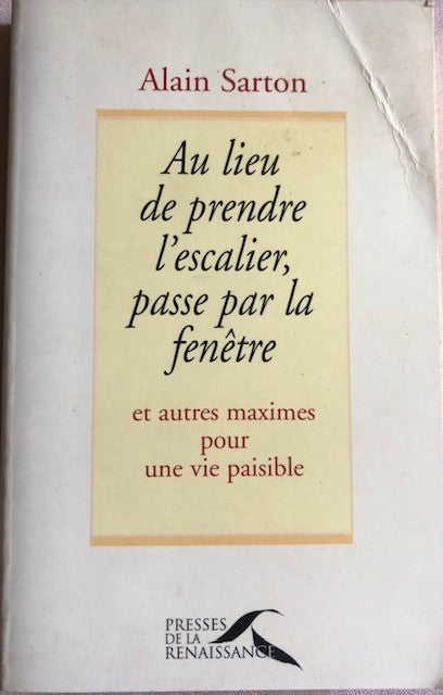 Au lieu de prendre l'escalier, passe par la fenêtre, Alain Sarton