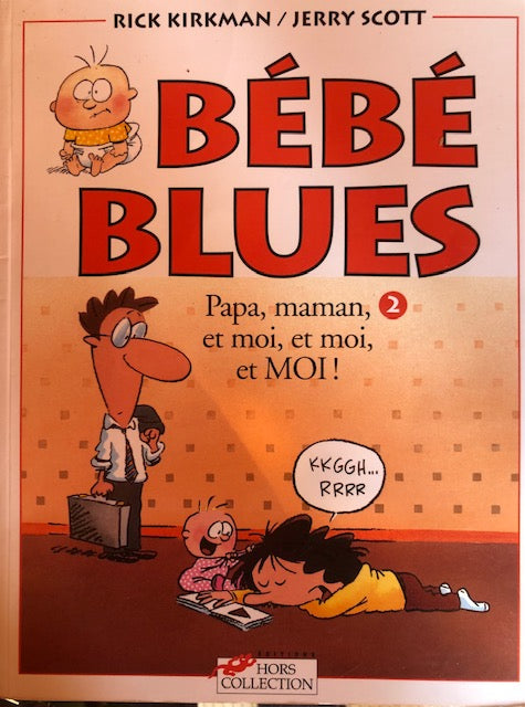 Bébé blues, tome 2 : Papa, maman, et moi, et moi, et moi! Broché  de Jerry Scott  (Auteur), Rick Kirkman  (Dessins)