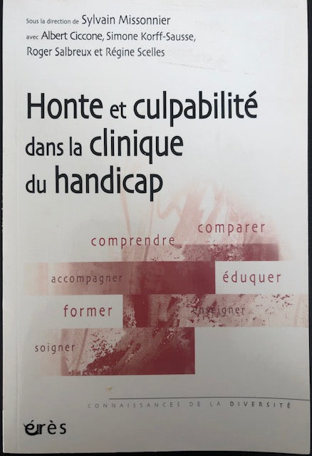 Honte et culpabilité dans la clinique du handicap, Sylvain Missonnier, Albert Ciccone, Simone Korff-Sausse, Roger Salbreux