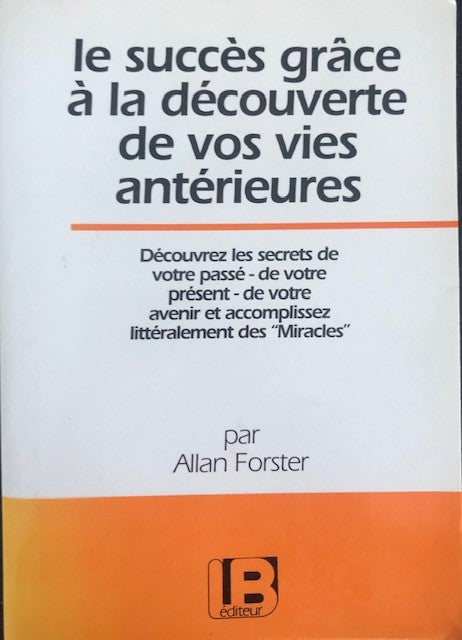 le succès grâce à la découverte de vos vies antérieures, Allan Forster