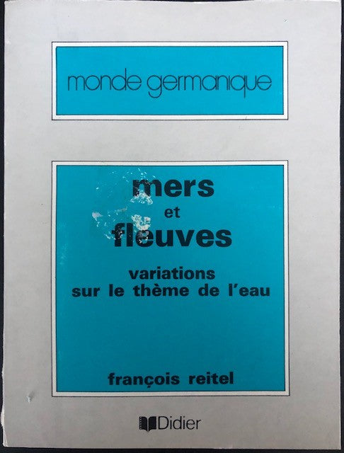 monde germanique, mers et fleuves, variations sur le thème de l'eau, François Reitel